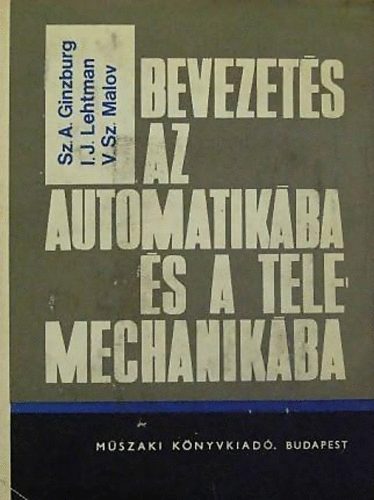 Ginzburg-Lehtman- Malov: Bevezetés az automatikába és a telemechanikába