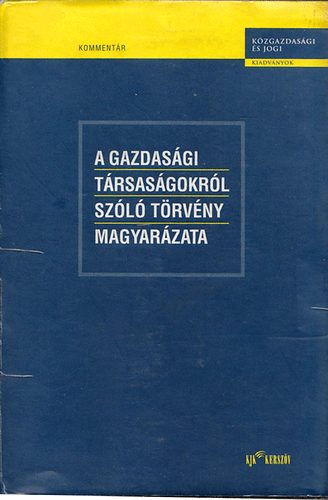 Miskolczi Bodnár Péter (sz.): A gazdasági társaságokról szóló törvény magyarázata