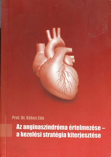 Prof. Dr. Kékes Ede: Az anginaszindróma értelmezése - a kezelési stratégia kiterjesztése