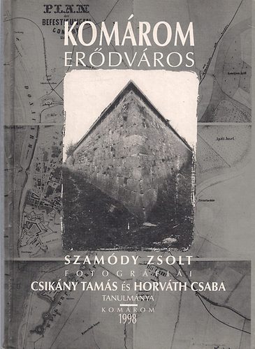 Szamódy-Csikány-Horváth: Komárom erődváros