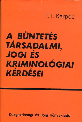 I.I. Karpec: A büntetés társadalmi, jogi és kriminológiai kérdései