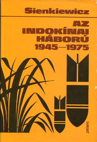 Marian Sienkiewicz: AZ indokínai háború 1945-1975