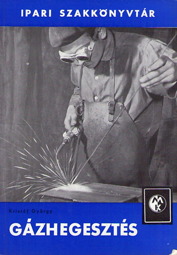 Kristóf György: Gázhegesztés (Ipari szakkönyvtár)