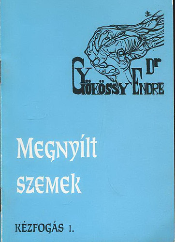 Dr. Gyökössy Endre: Kézfogás 1. - Megnyílt szemek