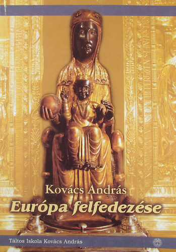 Kovács-Magyar András: Európa felfedezése (Móricz János felfedezése a dél-amerikai magyar-indián rokonságról)