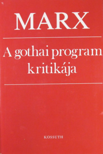 Marx: A gothai program kritikája. Marx, Engels, bebel, Bracke, Kautsky és Liebknecht leveleivel, Lenin "Állam és forradalom" című művének részelteivel és program-dokumentumokkal