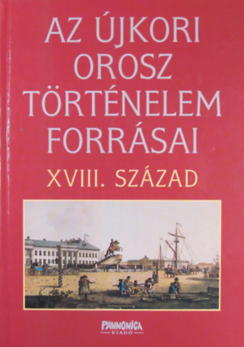 Szvák Gyula (főszerk): Az újkori orosz történelem forrásai XVIII. század