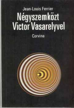 Jean-Louis Ferrier: Négyszemközt Victor Vasarelyvel