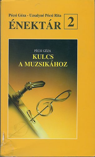 Pécsi Géza: Kulcs a muzsikához Énektár 2 (5-10. o. egy kötetben) KC-0002/1