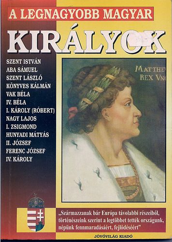 Bolyki Tamás: A legnagyobb magyar királyok