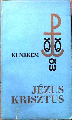 Op. A. M. Carré: Ki nekem Jézus Krisztus