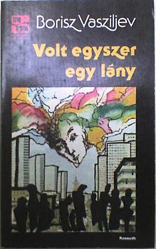 Vasziljev Borisz: Volt egyszer egy lány