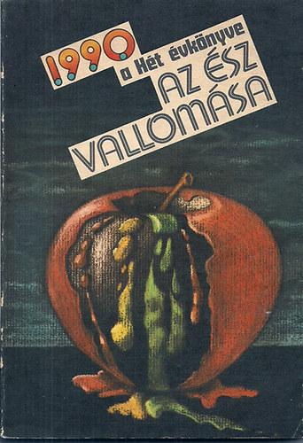 Lázár Edit (szerk.): 1990 a Hét évkönyve: Az ész vallomása