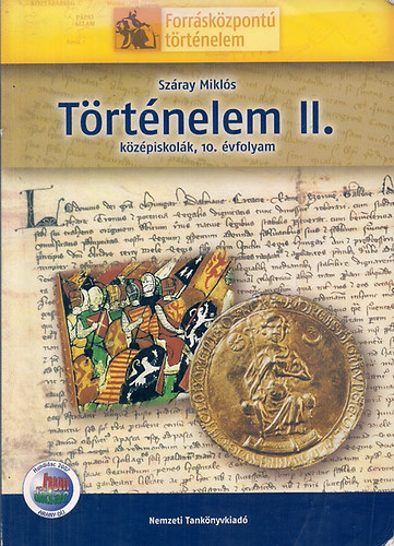 Száray Miklós: Történelem II. Középiskolák, 10. évfolyam (Forrásközpontú történelem)