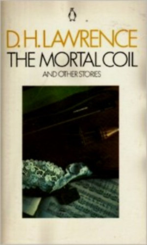 D.H. Lawrence: The mortal coil and other stories