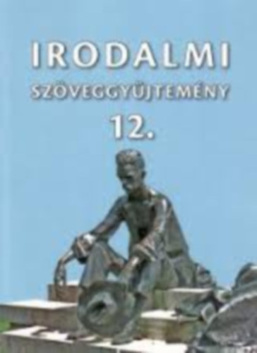 Dr. Mohácsy Károly- Dr. Vasy Géza: Irodalmi Szöveggyűjtemény 12.