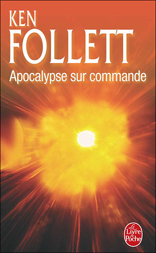 Ken Follett: Apocalypse Sur Commande