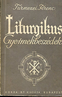 Turmezei Ferenc: Liturgikus gyermekbeszédek