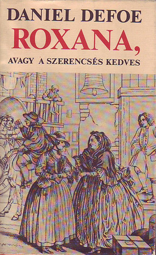 Daniel Defoe: Roxana, avagy a szerencsés kedves