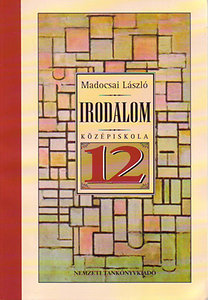 Madocsai László: Irodalom 12. - A középiskolák 12. évfolyama számára