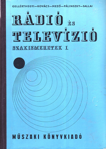 Gellérthegyi-Kovács-Mező-Pálinszky-Sallai: Rádió és televízió szakismeretek I-II.