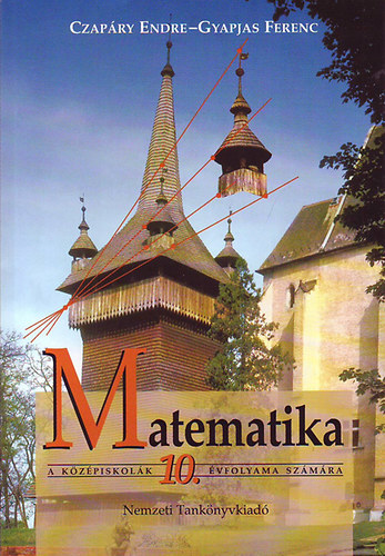 Czapáry Endre, Gyapjas Ferenc: Matematika a középiskolák 10. évfolyama számára
