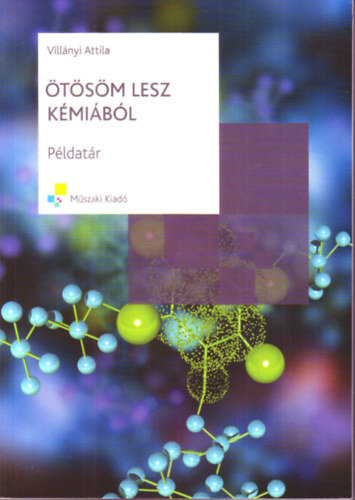 Villányi Attila: Ötösöm lesz kémiából (Példatár)
