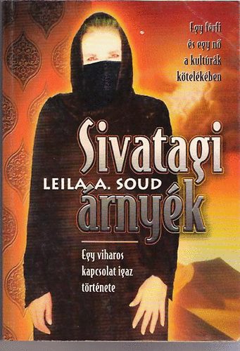 Leila A. Soud: Sivatagi árnyék - Egy viharos kapcsolat igaz története