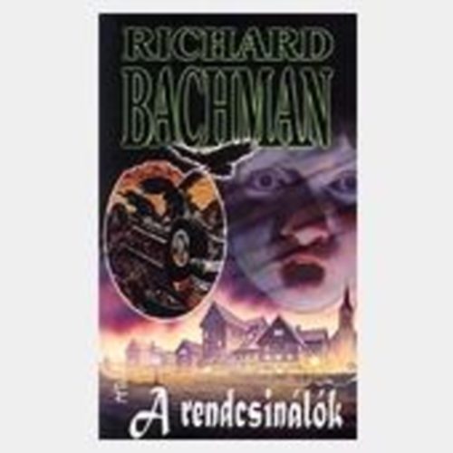 Richard Bachman: A rendcsinálók