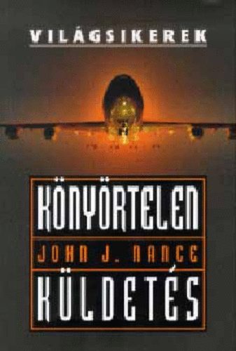 John J. Nance: Könyörtelen küldetés (Világsikerek)