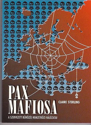 Claire Sterling: Pax mafiosa - A szervezett bűnözés nemzetközi hálózatai