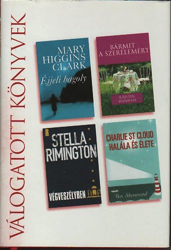 Clark- Hannah- Rimington- Sherwood: Éjjeli bagoly - Bármit a szerelemért - Végveszélyben - Charlie St Cloud halála és élete