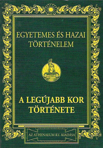 Dr. Márki Sándor: Egyetemes és hazai történelem IV.: A legújabb kor története (Reprint)