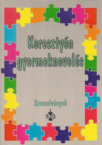 Taylorné Szakáll Ibolya (Szerkesztő): Keresztyén gyermeknevelés