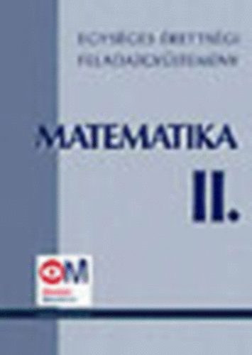 Hortobágyi- Marosvári- Pálmay- Pósfai-Siposs-Vancs: Egységes érettségi feladatgyűjtemény - Matematika II.