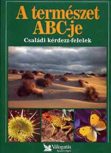 Garai Attila (szerk.): A természet ABC-je - Családi kérdezz-felelek (Reader's Digest)