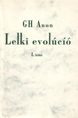 G.H. Anon: Lelki evolúció I.