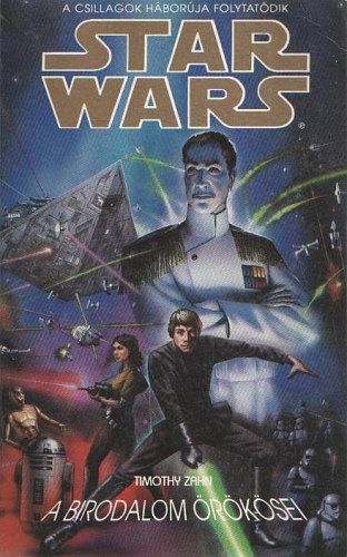 Timothy Zahn: Star Wars: A Birodalom örökösei /A Thrawn-trilógia 1. kötete/