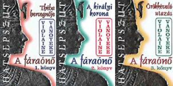 Violaine Vanoyeke: A fáraónő I-III. (Théba hercegnője - Királyi korona - Örökkévaló utazás)