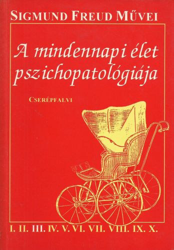 Sigmund Freud: A mindennapi élet pszichopatológiája