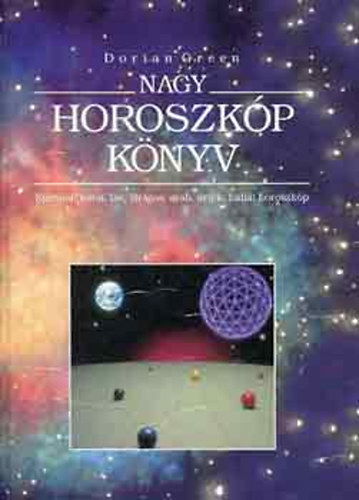 Dorian Green: Nagy horoszkóp könyv. Európai, kínai, fás, virágos, arab, azték, indiai horoszkóp