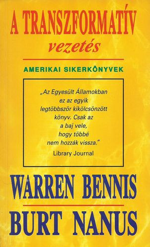 Burt Nanus Warren Bennis: A transzformatív vezetés (Amerikai sikerkönyvek)