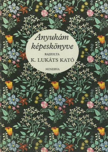 K.Lukáts Kató (rajz): Anyukám képeskönyve (Lukáts)