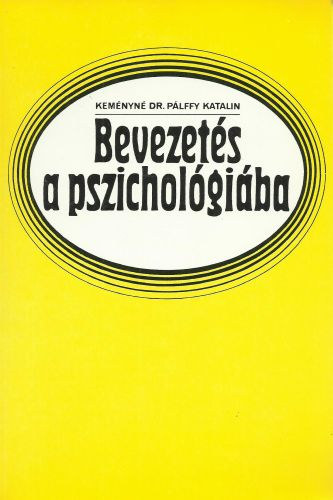 Keményné Dr. Pálffy Katalin: Bevezetés a pszichológiába