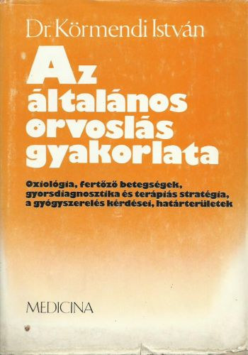 Dr. KÖrmendi István: Az általános orvoslás gyakorlata