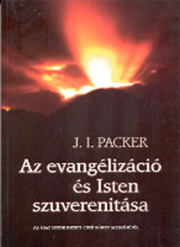 Jamesi. Packer : Az evangelizáció és Isten szuverenitása