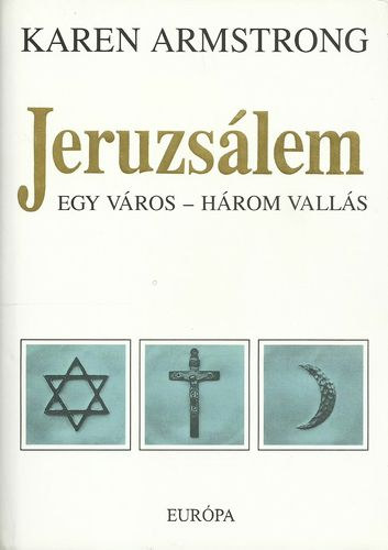 Karen Armstrong: Jeruzsálem: egy város - három vallás