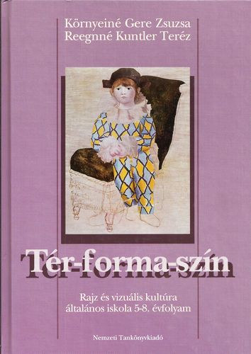 Környeiné Gere Zsuzsa, Reegnné Kuntler Teréz: Tér-Forma-Szín (Rajz és vizuális kultúra az általános iskola 5-8. évfolyama számára