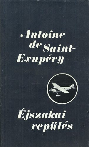 Antoine de Saint-Exupéry: Éjszakai repülés (négy regény)