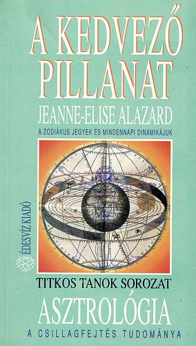 Jeanne-Elise Alazard: A kedvező pillanat (A zodiákus jegyek és mindennapi dinamikájuk)